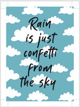 Rain is just confetti from the sky